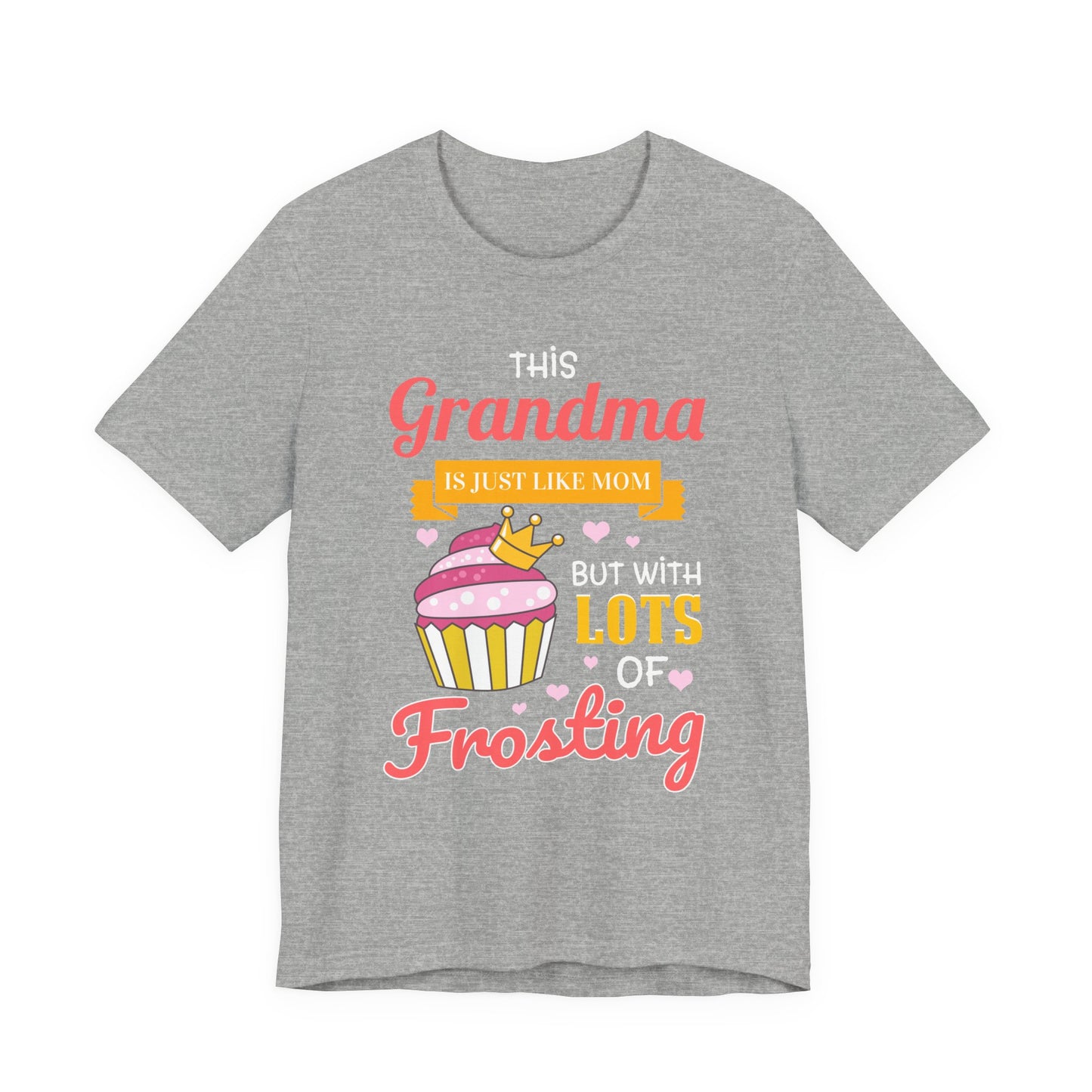 Grandma Is Just Like Mom - Lots of Frosting Cupcake T-Shirt