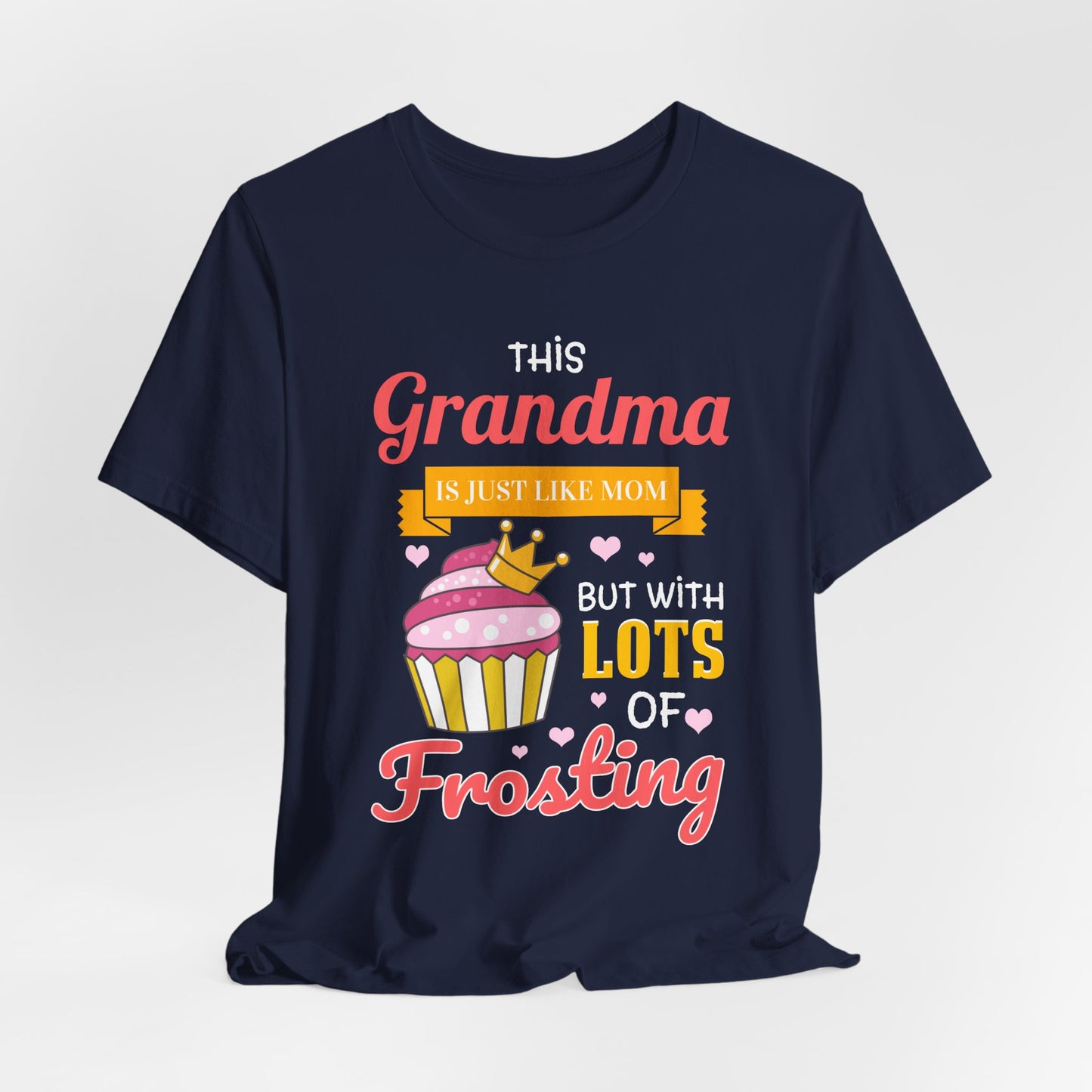 Grandma Is Just Like Mom - Lots of Frosting Cupcake T-Shirt