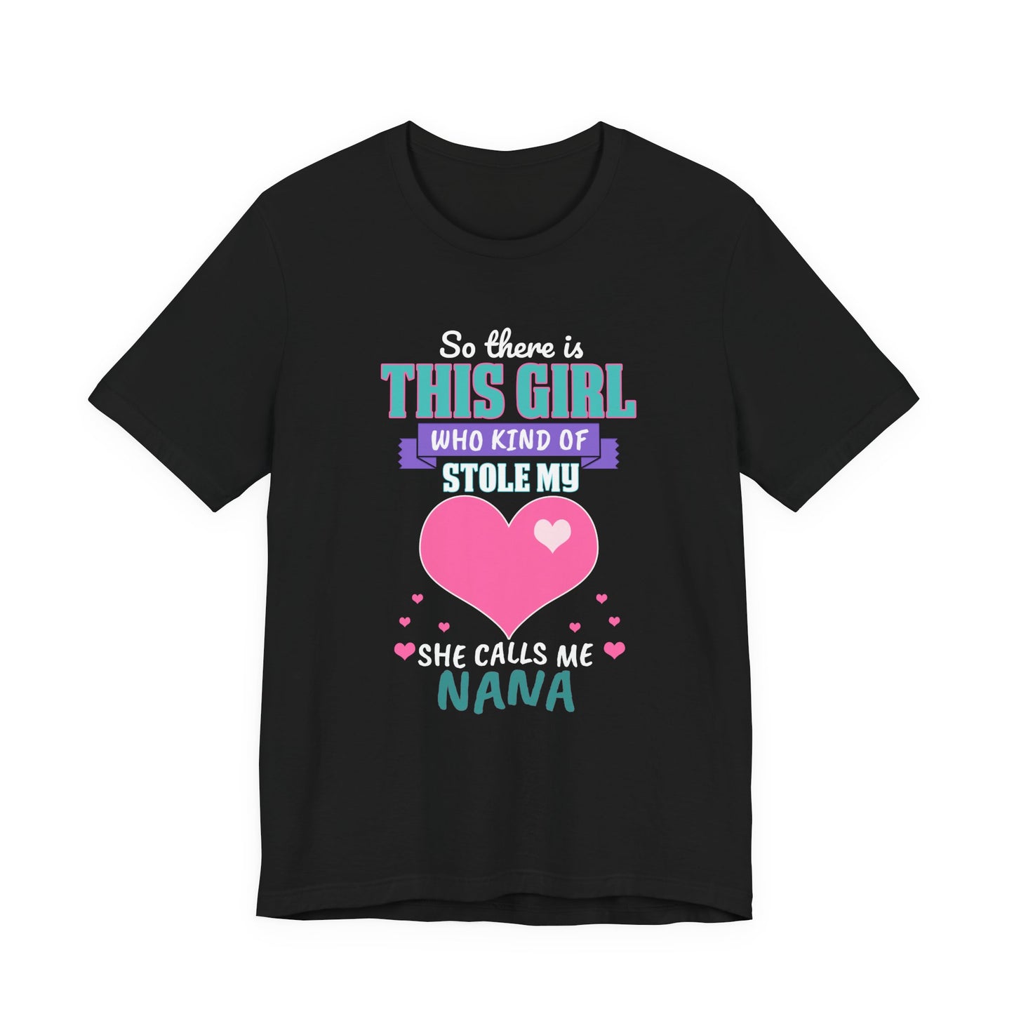 This Girl Who Kind of Calls Me Nana T-Shirt — Cute Heart Grandma Gift