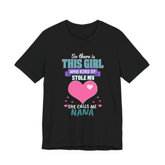This Girl Who Kind of Calls Me Nana T-Shirt — Cute Heart Grandma Gift