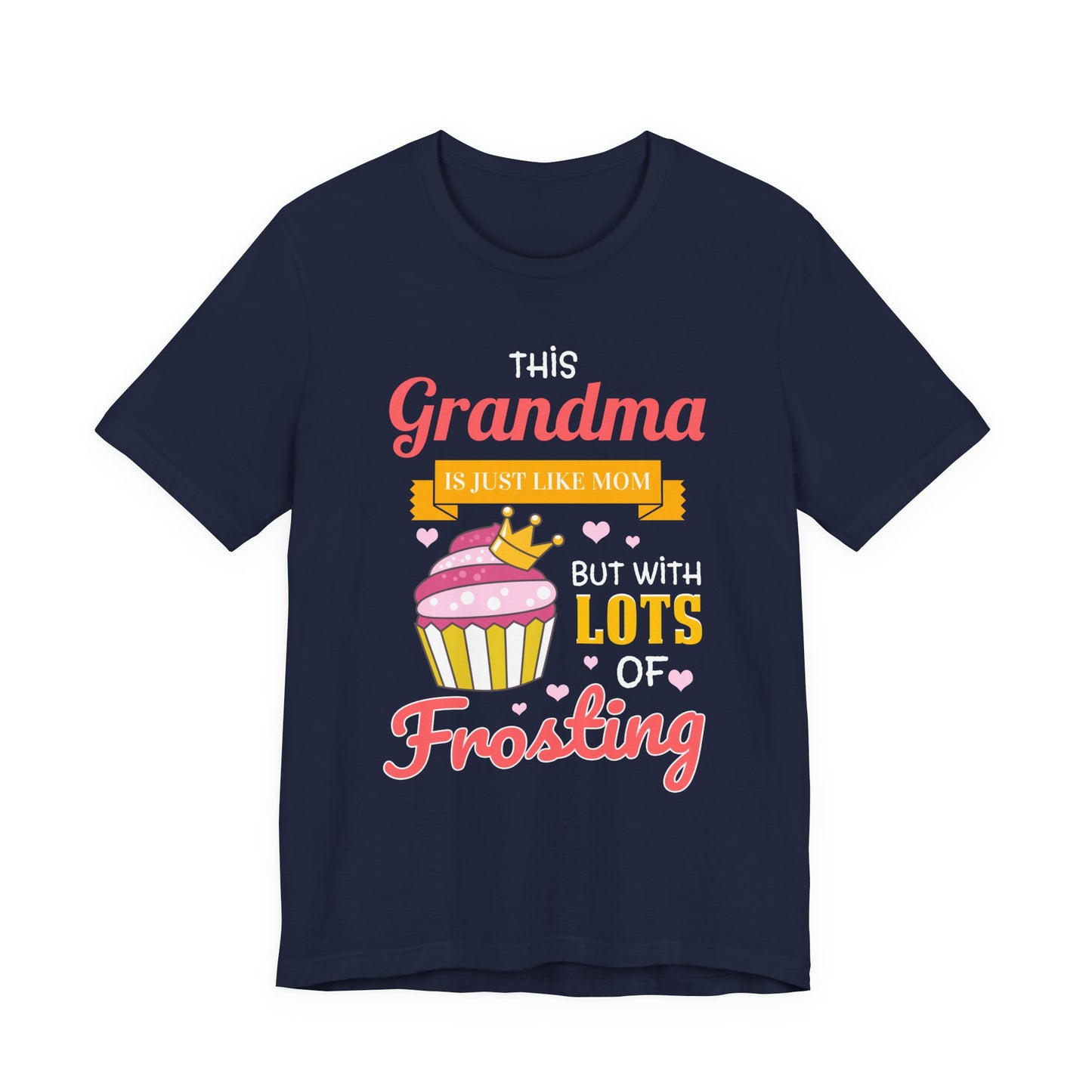 Grandma Is Just Like Mom - Lots of Frosting Cupcake T-Shirt