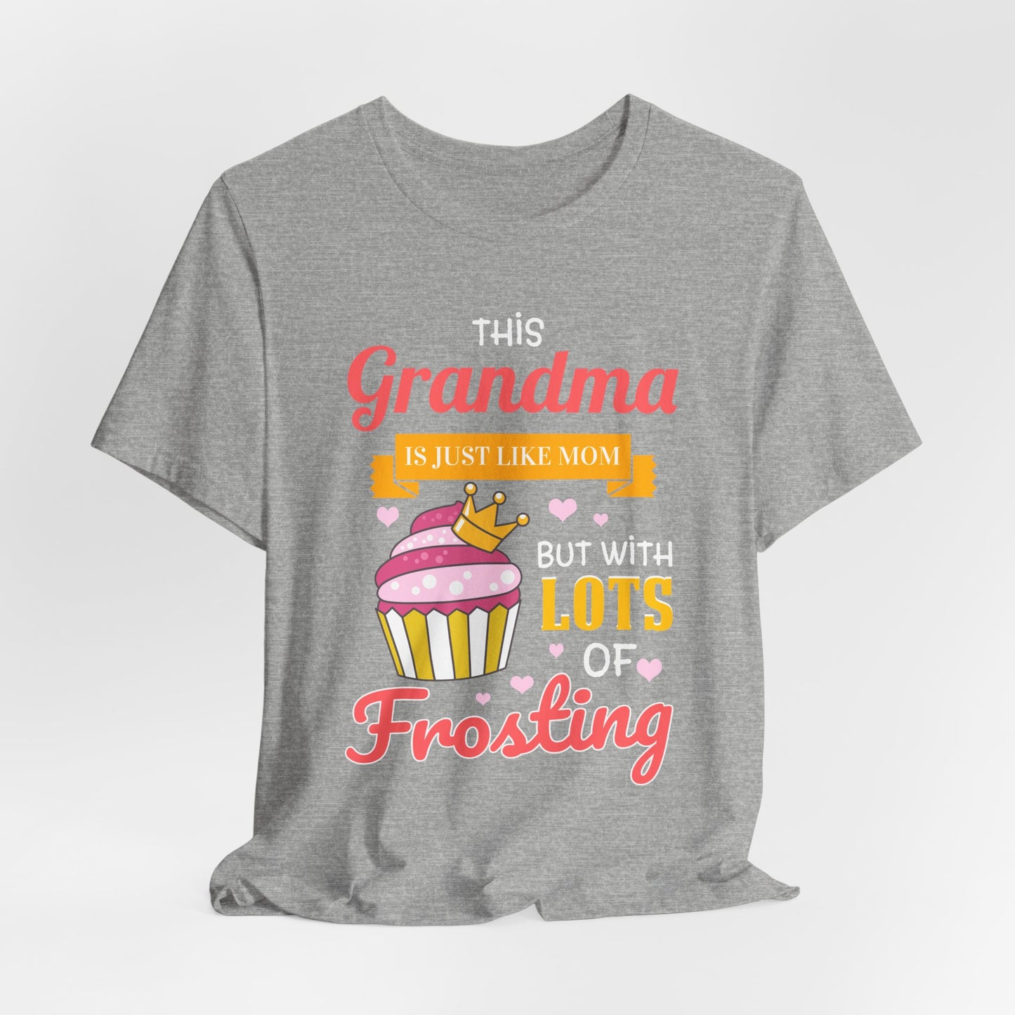 Grandma Is Just Like Mom - Lots of Frosting Cupcake T-Shirt