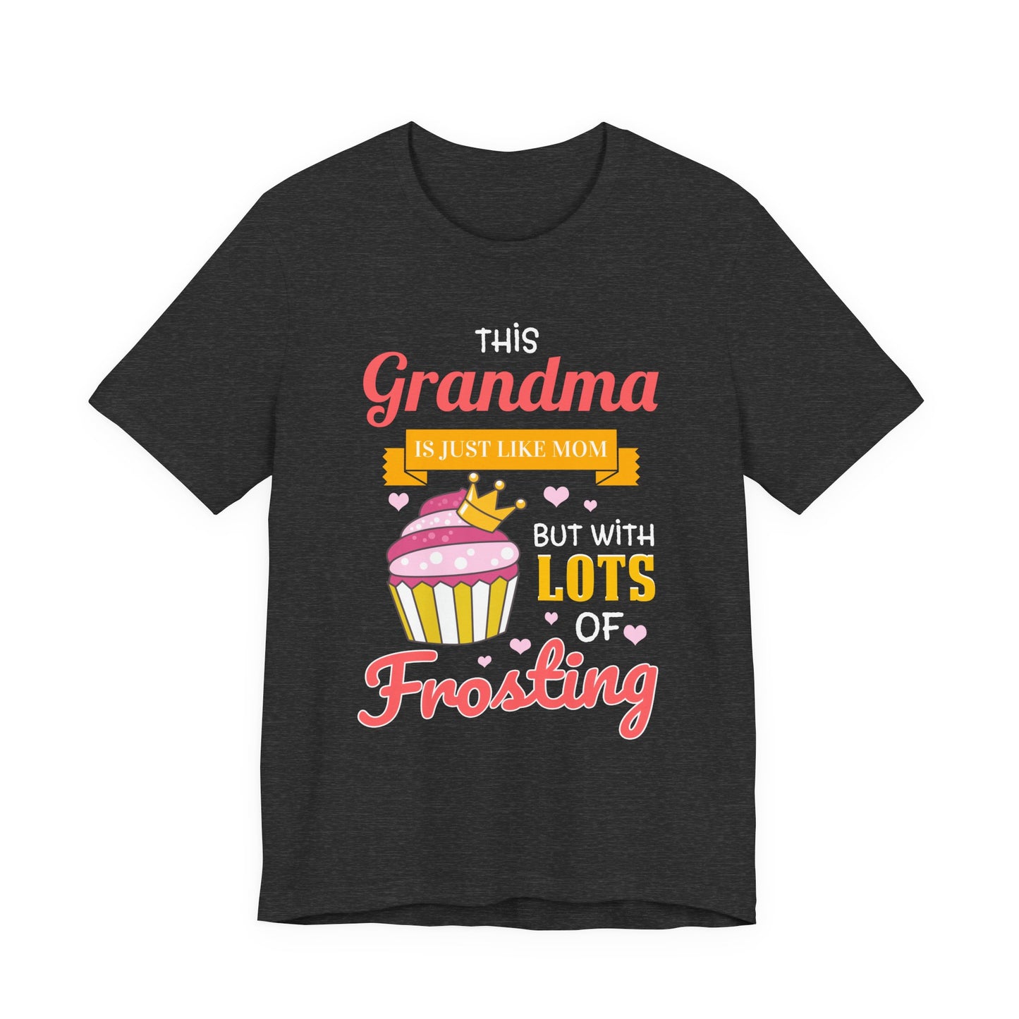 Grandma Is Just Like Mom - Lots of Frosting Cupcake T-Shirt