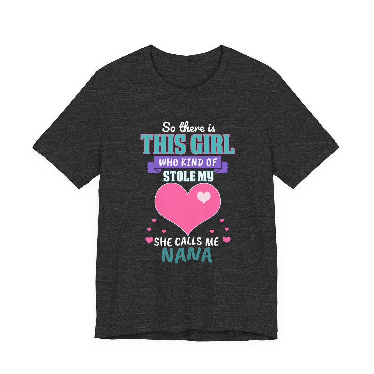 This Girl Who Kind of Calls Me Nana T-Shirt — Cute Heart Grandma Gift